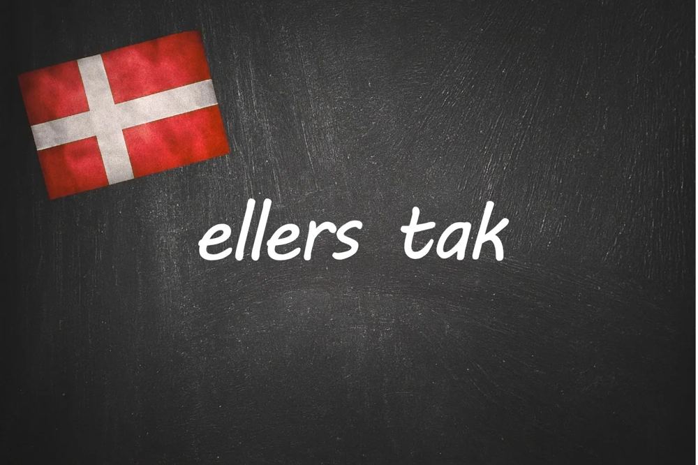 Danish expression of the day: ellers tak