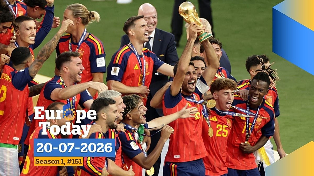Europe Today: Spain crowned World Cup champions as US strikes in Iran continue